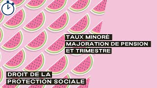 Taux minoré  Majoration de pension et trimestre régime de base  Droit de la protection sociale [upl. by Nereil]