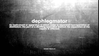 What does dephlegmator mean [upl. by Ioj]