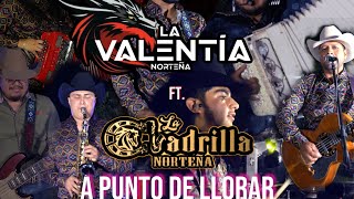 A punto de llorar en vivo La Valentía Norteña ft La Cuadrilla Norteña [upl. by Aedni]