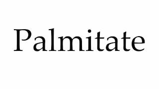 How to Pronounce Palmitate [upl. by Dombrowski]