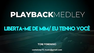 PLAYBACK  MEDLEY  Libertame de Mim  Eu Tenho Você Tom Feminino [upl. by Irehc]