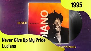 Luciano ‎– Never Give Up My Pride  LYRICS Luciano ‎– Messenger Island Records 1995 [upl. by Twitt]