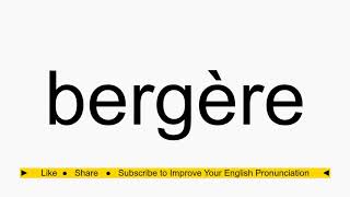 How to pronounce bergère [upl. by Atikir137]