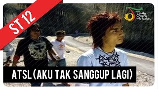 ST12  ATSL Aku Tak Sanggup Lagi  Official Video Clip [upl. by Landers]