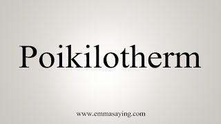 How To Say Poikilotherm [upl. by Yelnek]