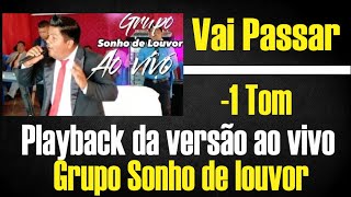 VAI PASSAR PLAYBACK VERSÃƒO AO VIVO DO GRUPO SONHO DE LOUVOR [upl. by Ethyl]