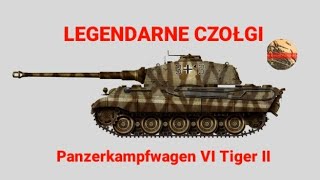 Legendarne czołgi2 Panzerkampfwagen VI B Tiger IIquot Königstiger [upl. by Elleb]