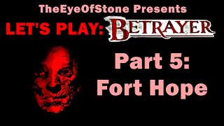 Lets Play Betrayer Part 5  Fort Hope [upl. by Berne41]