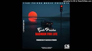 Fyah Pricha Badman For Life [upl. by Francoise]