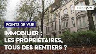 Immobilier  les propriétaires sontils des rentiers [upl. by Nocaed]