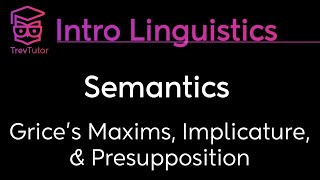 Introduction to Linguistics Grices Maxims Implicature Presupposition [upl. by Gun]