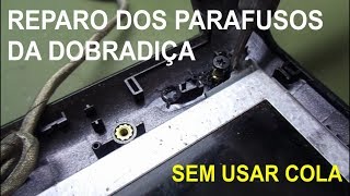 Reparo dos parafusos da dobradiça de notebook sem usar cola [upl. by Naugal]