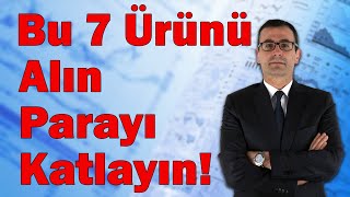 Bu 7 Ürünü Alın Parayı Katlayın [upl. by Dwayne]