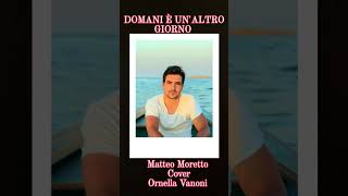 Matteo Moretto canta Domani è unaltro giorno ♥️🎶🌹🎶♥️🎶 Cover Ornella Vanoni [upl. by Llertac]