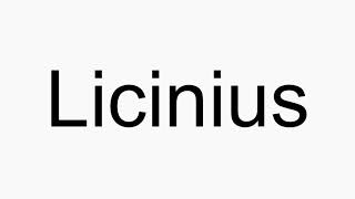 How to pronounce Licinius [upl. by Leirbag]