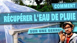 COMMENT récupérer lEAU DE PLUIE sur UNE SERRE [upl. by Renelle]