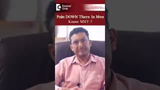 Why does it PAIN DOWN there in MenGroin PainORCHIALGIADrGirish NelivigiDoctors Circle shorts [upl. by Pallua]