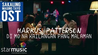 Markus Patterson  Di Mo Na Kailangan Pang Malaman  Sakaling Maging Tayo OST [upl. by Bithia745]