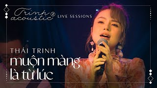 TRINH ACOUSTIC 2  TẬP 1 Muộn Màng Là Từ Lúc II Thái Trinh [upl. by Eadmund]