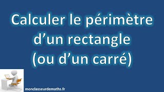 Calculer le périmètre dun rectangle ou dun carré [upl. by Adnarram]