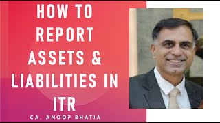 How to Report Assets and Liabilities In ITR English Version  CA Anoop Bhatia [upl. by Ahsimot987]