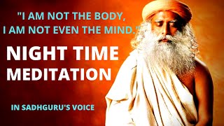 I Am Not The Body I Am Not Even The Mind  Sadhguru Sleep Meditation [upl. by Tidwell]