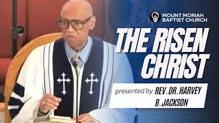 The Risen Christ  MMBC Worship Service  Rev Dr Harvey B Jackson [upl. by Ngo]