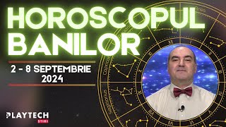 HOROSCOP BANI 2–8 SEPTEMBRIE 2024 cu Remus Ionescu Zodia care are parte de surprize plăcute de luni [upl. by Collimore543]