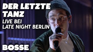 Bosse  Der letzte Tanz Live Late Night Berlin [upl. by Conrad]