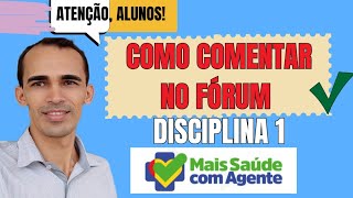 Como comentar no FÓRUM da DISCIPLINA 1  Mais Saúde com Agente [upl. by Starobin]