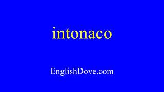 How to pronounce intonaco in American English [upl. by Ahlgren535]