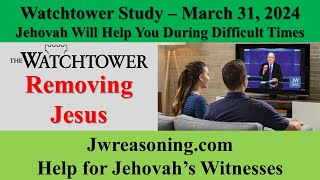 Watchtower Study  March 31 2024  Jehovah Will Help You During Difficult Times [upl. by Tizes491]