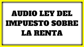 AUDIO LEY ISR » 【 DISPOSICIONES GENERALES TÍTULO I Artículo 1 al Artículo 8 】✅ [upl. by Oberg]