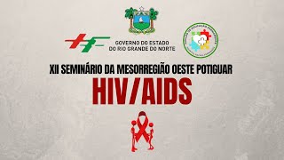 XII SEMINÁRIO DA MESORREGIÃO OESTE POTIGUAR  HIVAIDS [upl. by Darelle870]