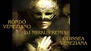 Rondó Veneziano  Odissea Veneziana  DJ MIRKUS REMIX [upl. by Alberik966]