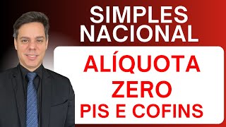 Simples Nacional ALÍQUOTA ZERO de PIS e Cofins [upl. by Elocaj]