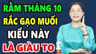 Cúng Rằm T10 Lén Rắc 1 Nắm Gạo Muối Vào Chỗ Này Sau 3 Ngày Sẽ GIÀU LÊN TRÔNG THẤY Trúng Số 100 Tỷ [upl. by Karalee]