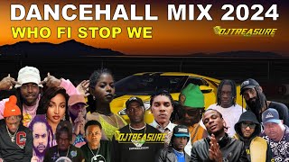 LATEST DANCEHALL MIX 2024  WHO FI STOP WE  MASICKA VYBZ KARTEL CHRONIC LAW SQUASH  DJ TREASURE [upl. by Ylrebmik902]