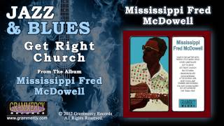 Mississippi Fred McDowell  Get Right Church [upl. by Nnadroj66]