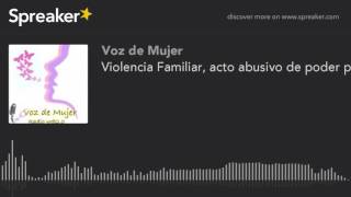 Violencia familiar acto abusivo de poder para controlar a la mujer [upl. by Kenn]