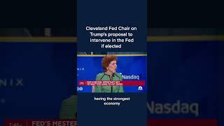 Cleveland Fed Chair on Trumps proposal to intervene in the Fed if elected [upl. by Hendrickson]