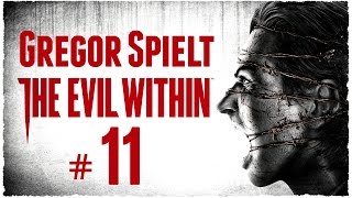 Lets Play THE EVIL WITHIN 11 mit Gregor [upl. by Aidaas]