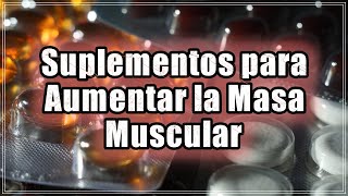 20 Suplementos Poderosos para Aumentar la Masa Muscular [upl. by Grethel]