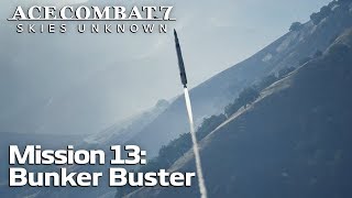 Ace Combat 7 Skies Unknown PC  Mission 13 Bunker Buster [upl. by Sherrod]