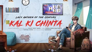 Kal ki Chinta Song  Lazy anthem of the Century [upl. by Riorsson927]