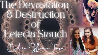 The Devastation amp Destruction of Letecia Stauch Evil in Human Form [upl. by Enilesor]