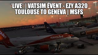 🔴 LIVE VATSIM Event  Toulouse to Geneva  A320 SL Easyjet Real Ops Flight [upl. by Kev]