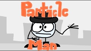 Particle Man [upl. by Eikciv]