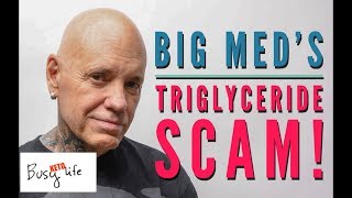 Big Meds TRIGLYCERIDE SCAM [upl. by Yousuf]