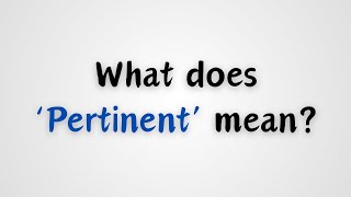 What does Pertinent mean [upl. by Daraj]